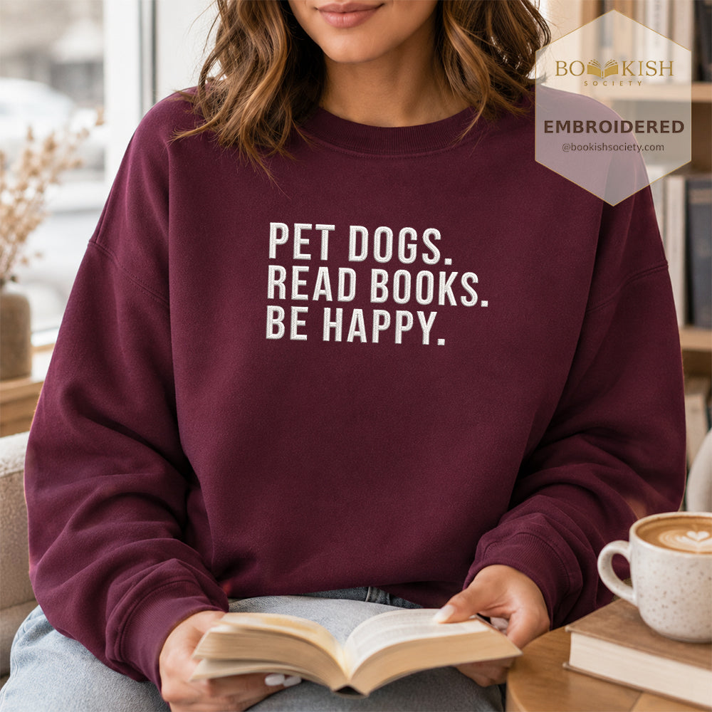 Pet Dogs Read Books Be Happy Embroidered Sweatshirt | Reader Gift Maroon