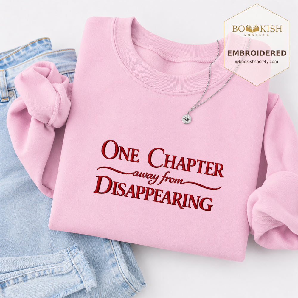 One Chapter Away From Disappearing Embroidered Sweatshirt | Reader Gift Light Pink