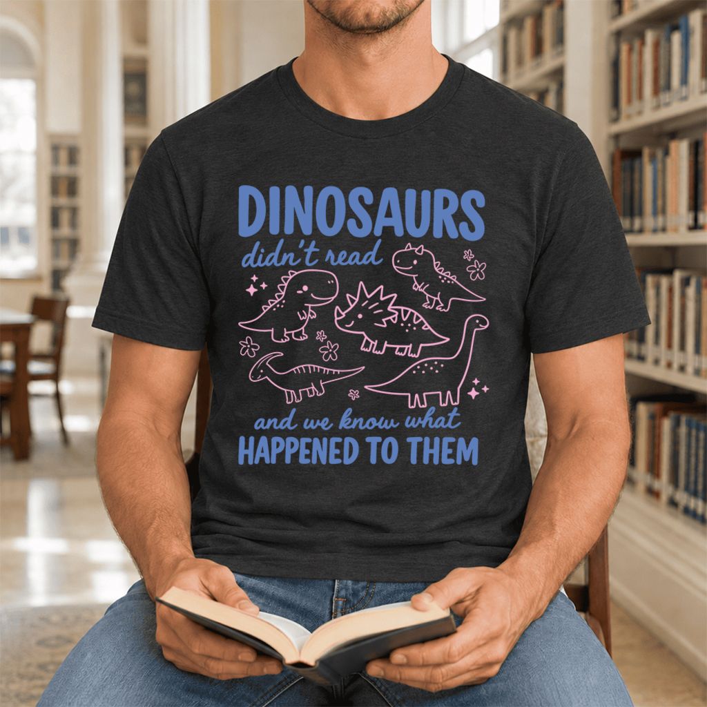 Dinosaurs Didn'T Read Ultra-Soft Cotton T-Shirt | Funny Book Lover Gift Black Heather
