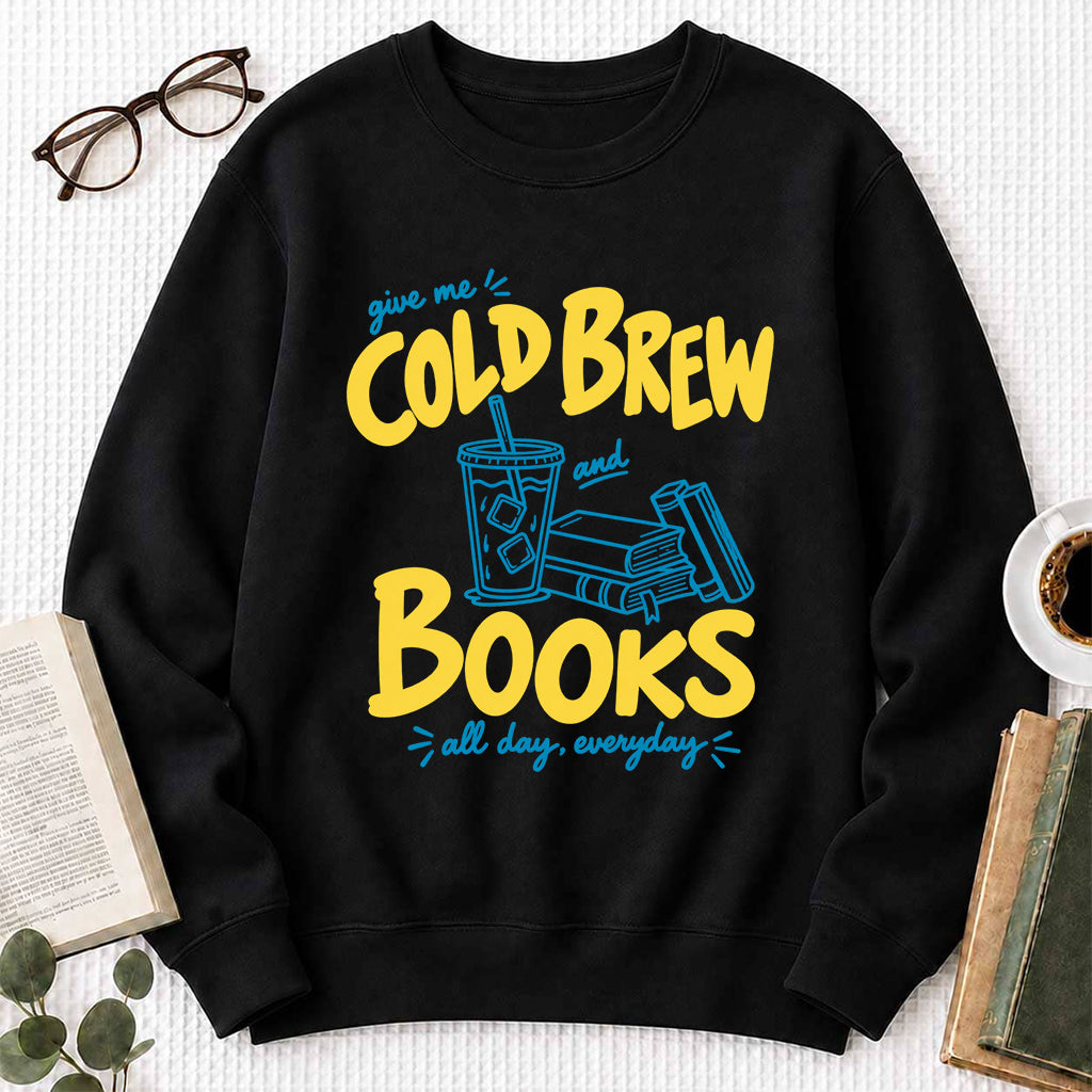  Give Me Cold Brew And Books Crewneck Sweatshirt | Reader Gift Black