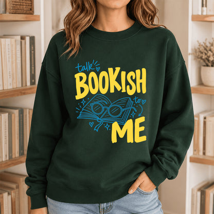 Talk Bookish To Me Crewneck Sweatshirt | Book Nerd Gift Forest Green