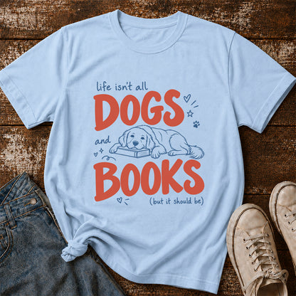 Life Isn't All Dogs And Books Cotton T-Shirt | Dog Lover & Reader Gift Light Blue