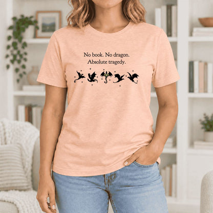 No Book, No Dragon, Absolute Tragedy Ultra-Soft Cotton T-Shirt | Fantasy Reader Gift Heather Peach