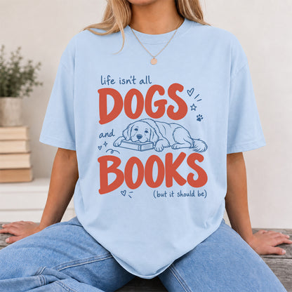 Life Isn't All Dogs And Books Cotton T-Shirt | Dog Lover & Reader Gift Light Blue