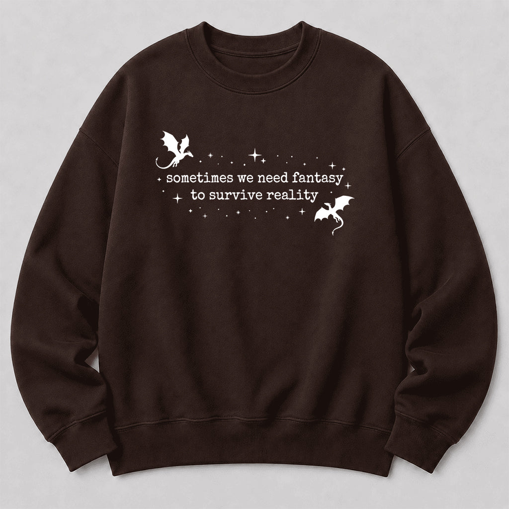 Sometimes We Need Fantasy Crewneck Sweatshirt | Reader Gift Dark Chocolate