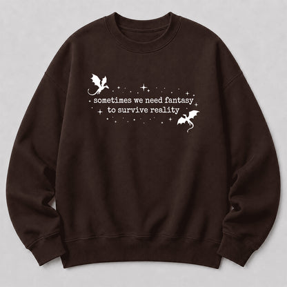 Sometimes We Need Fantasy Crewneck Sweatshirt | Reader Gift Dark Chocolate