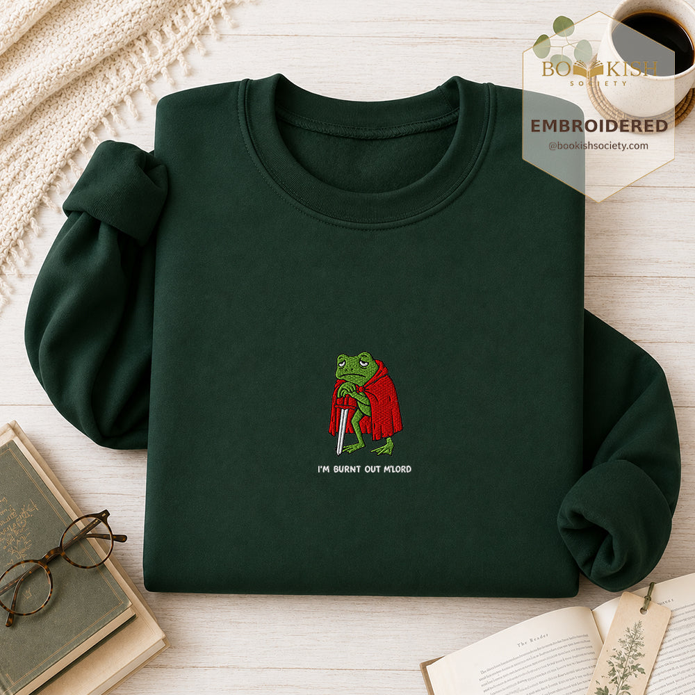I’m Burnt Out M’Lord Embroidered Sweatshirt | Reader Gift Forest Green