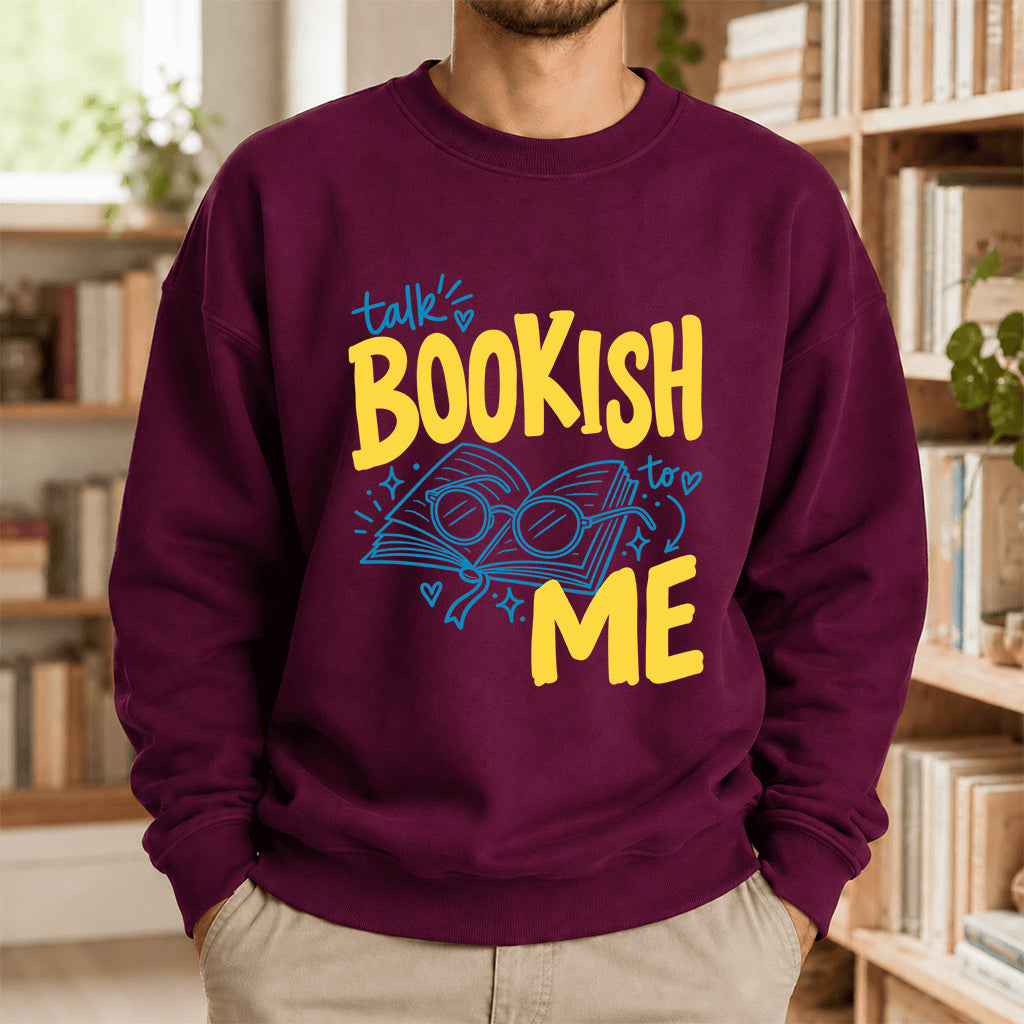 Talk Bookish To Me Crewneck Sweatshirt | Book Nerd Gift Maroon