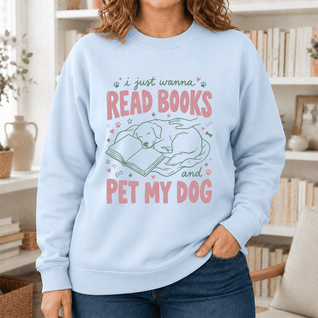 I Just Wanna Read Books And Pet My Dog Crewneck Sweatshirt | Dog Lover & Reader Gift Light Blue