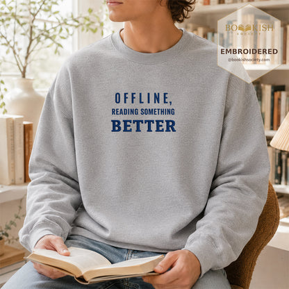 Offline Reading Something Better Embroidered Sweatshirt | Reader Gift Sport Grey