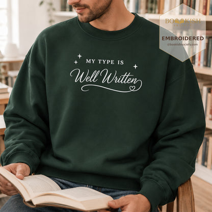 My Type Is Well Written Embroidered Sweatshirt | Reader Gift Forest Green