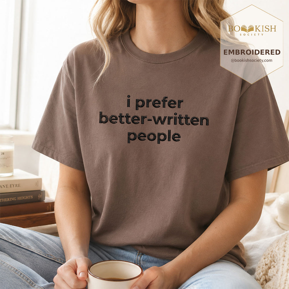 Embroidered I Prefer Better-Written People Comfort Color® T-shirt Book Lover Gift Espresso