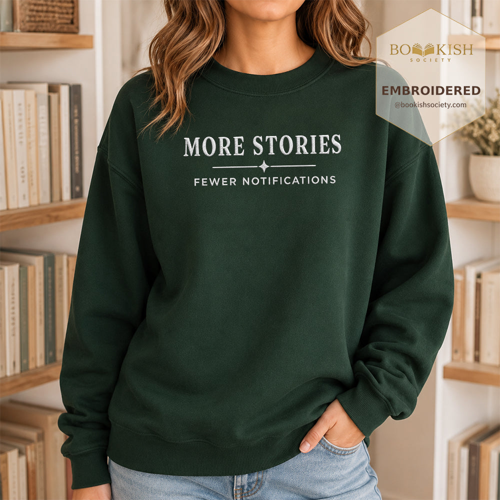 More Stories, Fewer Notifications Embroidered Sweatshirt | Reader Gift Forest Green