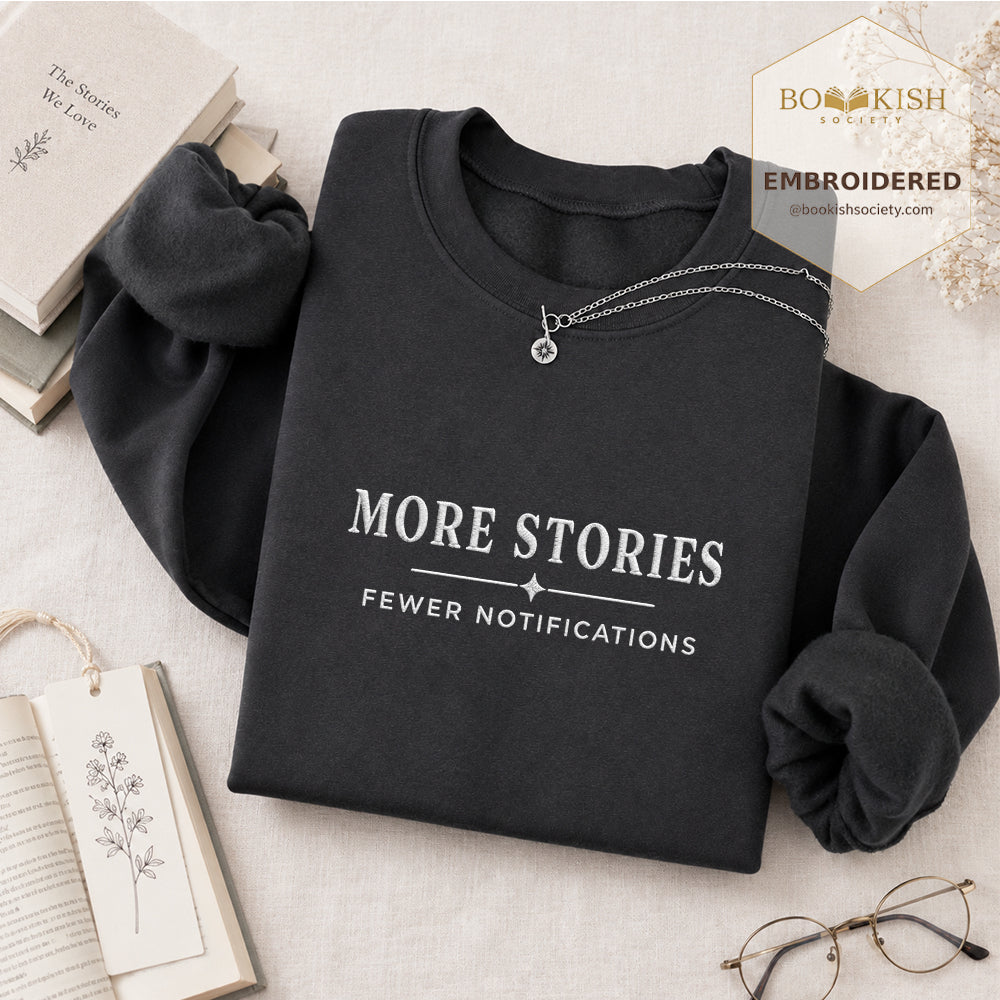 More Stories, Fewer Notifications Embroidered Sweatshirt | Reader Gift Dark Heather