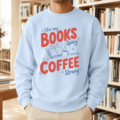 I Like My Books Spicy And My Coffee Strong Crewneck Sweatshirt | Coffee Lover & Smut Reader Gift Light Blue