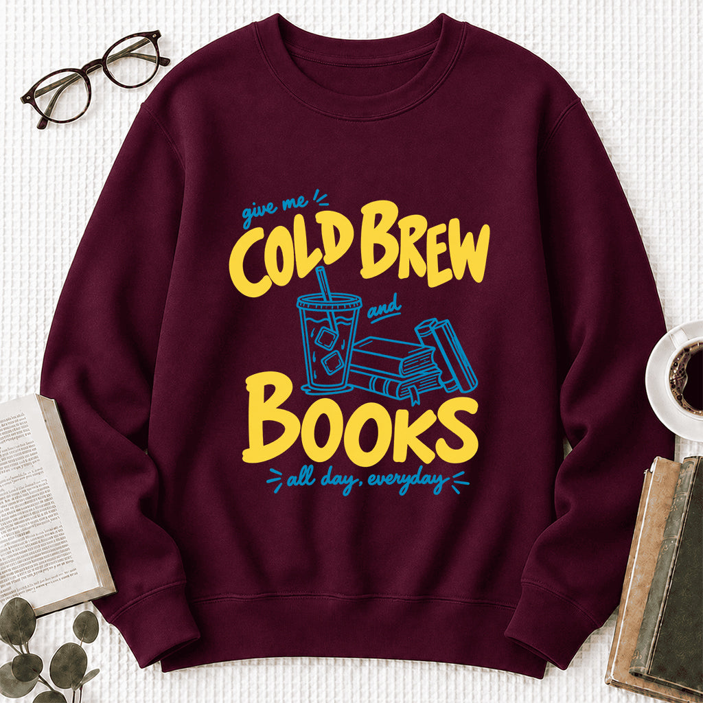  Give Me Cold Brew And Books Crewneck Sweatshirt | Reader Gift Maroon