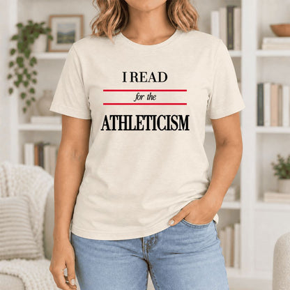I Read For The Athleticism Ultra-Soft Cotton T-Shirt | Funny Book Lover Gift Natural