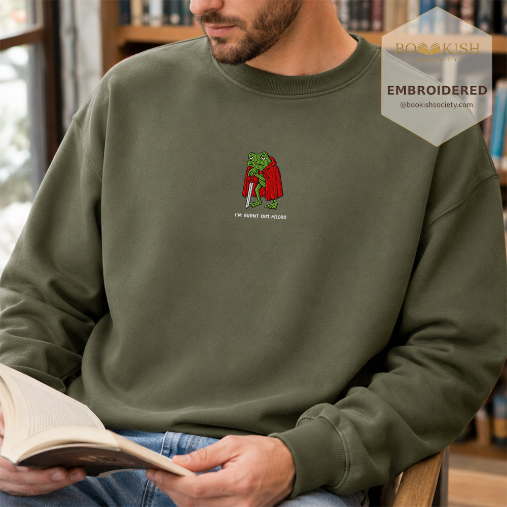 I’m Burnt Out M’Lord Embroidered Sweatshirt | Reader Gift Military Green