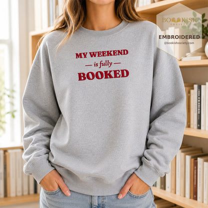 My Weekend Is Fully Booked Embroidered Sweatshirt | Reader Gift Sport Grey