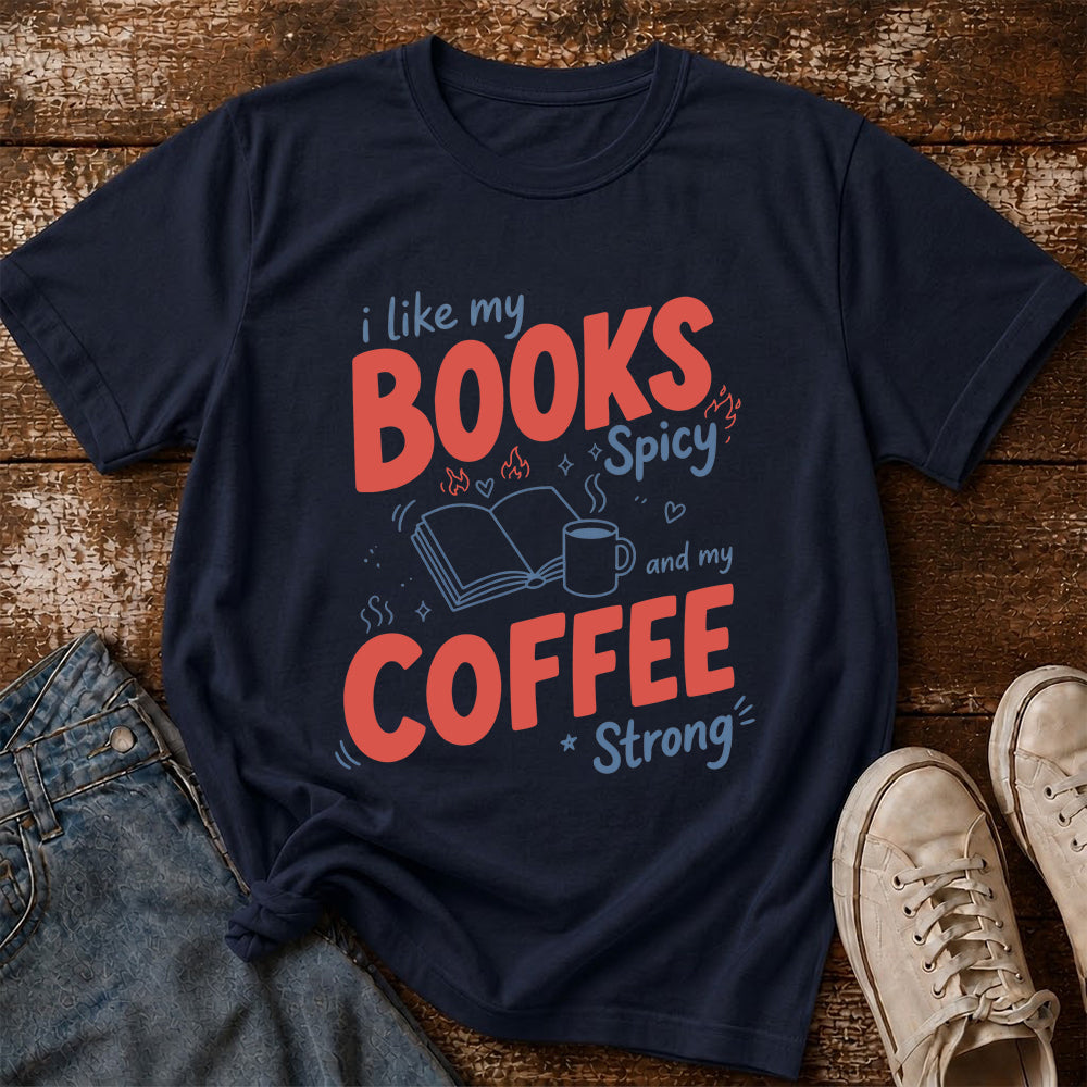 I Like My Books Spicy And My Coffee Strong Cotton T-Shirt | Coffee Lover & Smut Reader Gift Navy