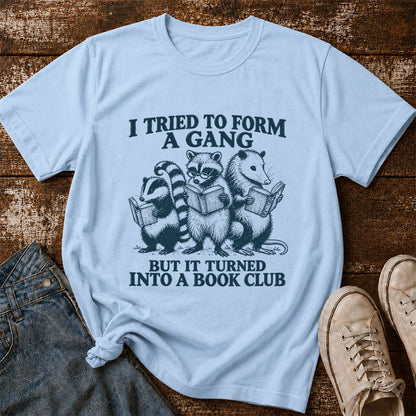 I Tried To Form A Gang Printed T-Shirt | Funny Book Club Reader Gift Light Blue