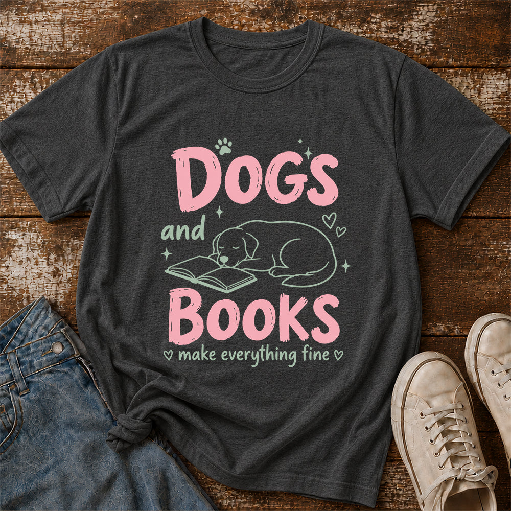 Dogs And Books Make Everything Fine Cotton T-Shirt | Dog Lover & Reader Gift Dark Heather