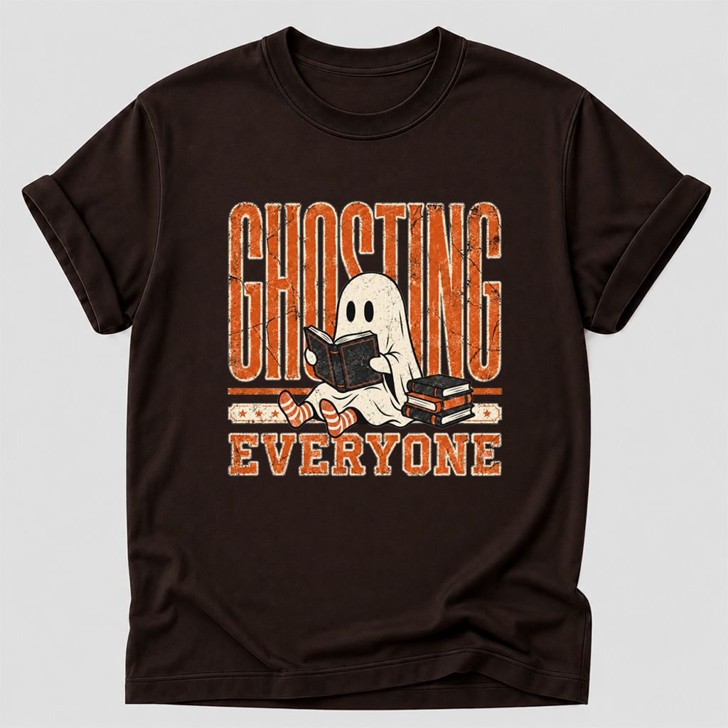 "Ghosting Everyone" Printed T-Shirt | Halloween Reader Gift Dark Chocolate