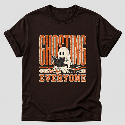 "Ghosting Everyone" Printed T-Shirt | Halloween Reader Gift Dark Chocolate