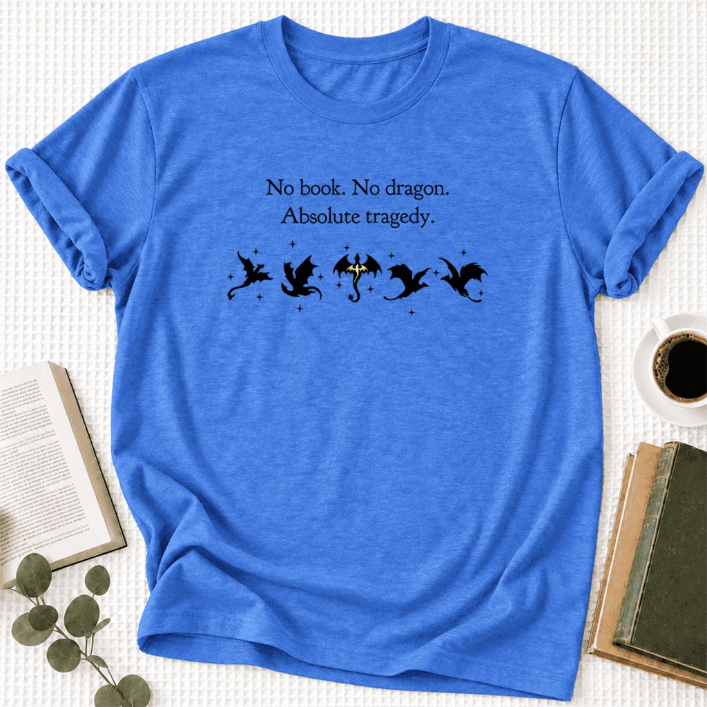 No Book, No Dragon, Absolute Tragedy Ultra-Soft Cotton T-Shirt | Fantasy Reader Gift Heather True Royal