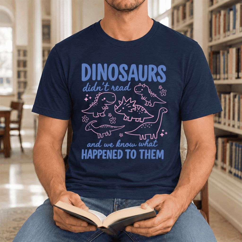 Dinosaurs Didn'T Read Ultra-Soft Cotton T-Shirt | Funny Book Lover Gift Navy