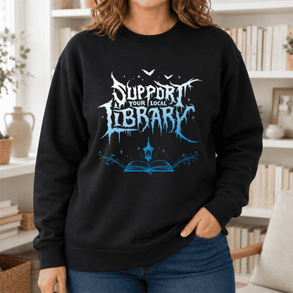 Support Your Local Library Crewneck Sweatshirt | Librarian Gift Black