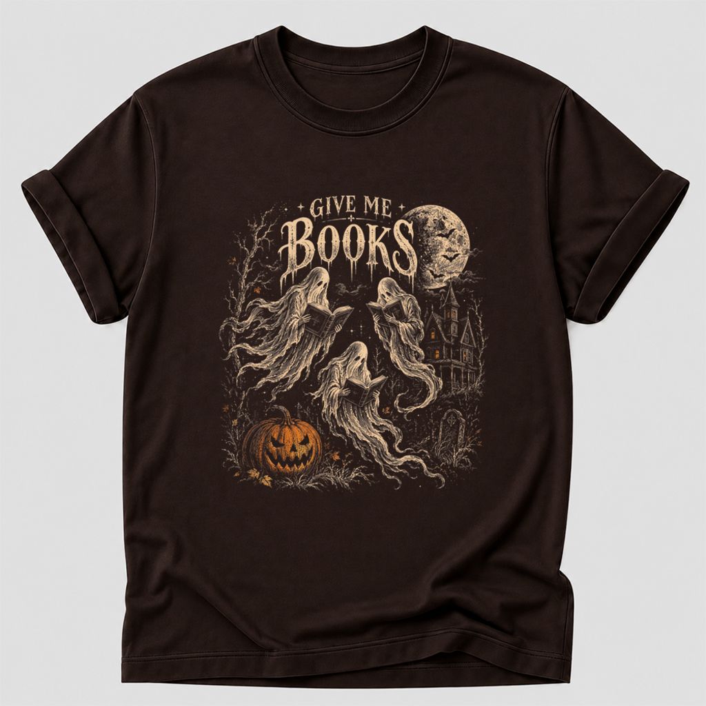Give Me Books Printed T-Shirt | Halloween Book Lover Gift Dark Chocolate
