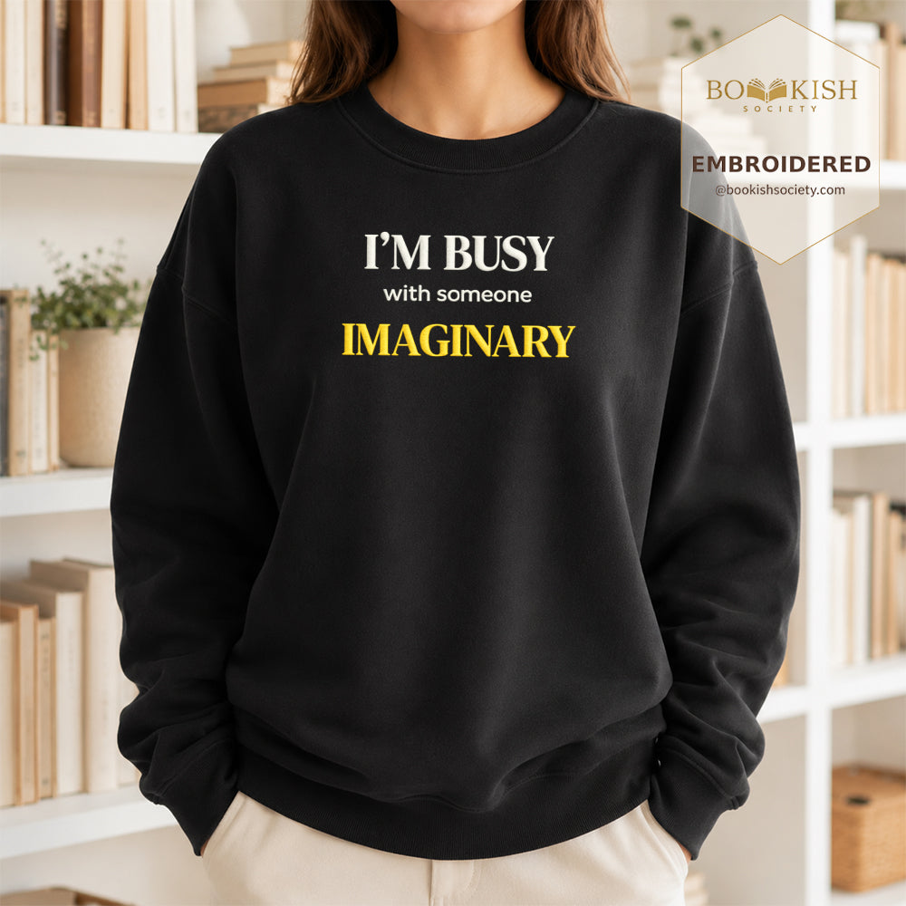 I’m Busy With Someone Imaginary Embroidered Sweatshirt | Reader Gift Black
