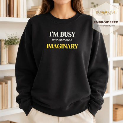 I’m Busy With Someone Imaginary Embroidered Sweatshirt | Reader Gift Black