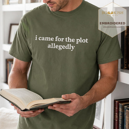 Embroidered I Came For The Plot Allegedly Comfort Color® T-shirt Book Lover Gift Hemp