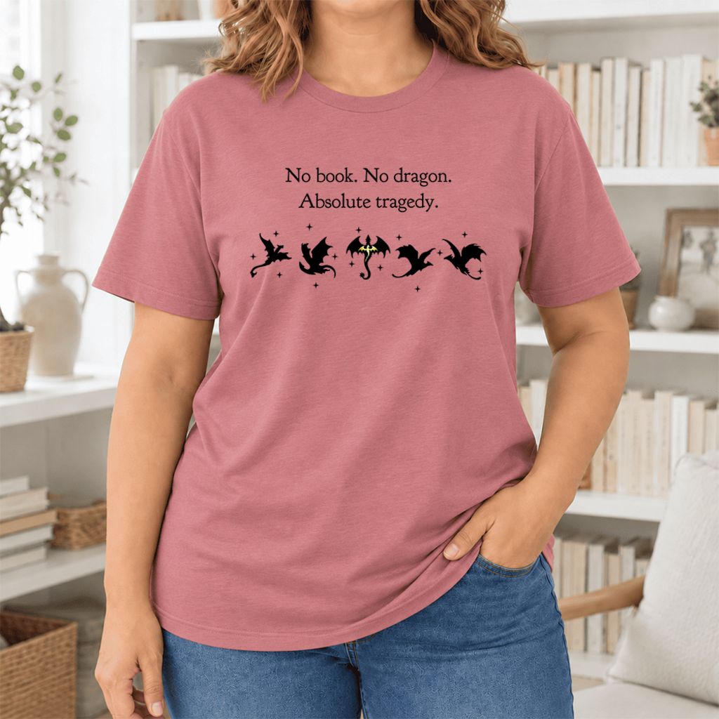 No Book, No Dragon, Absolute Tragedy Ultra-Soft Cotton T-Shirt | Fantasy Reader Gift Mauve