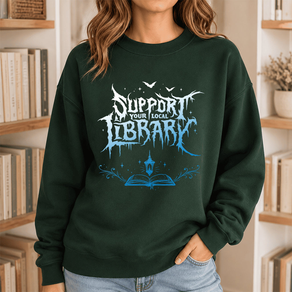 Support Your Local Library Crewneck Sweatshirt | Librarian Gift Forest Green