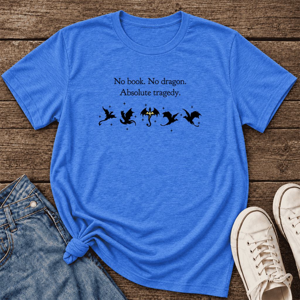 No Book, No Dragon, Absolute Tragedy Ultra-Soft Cotton T-Shirt | Fantasy Reader Gift Heather True Royal