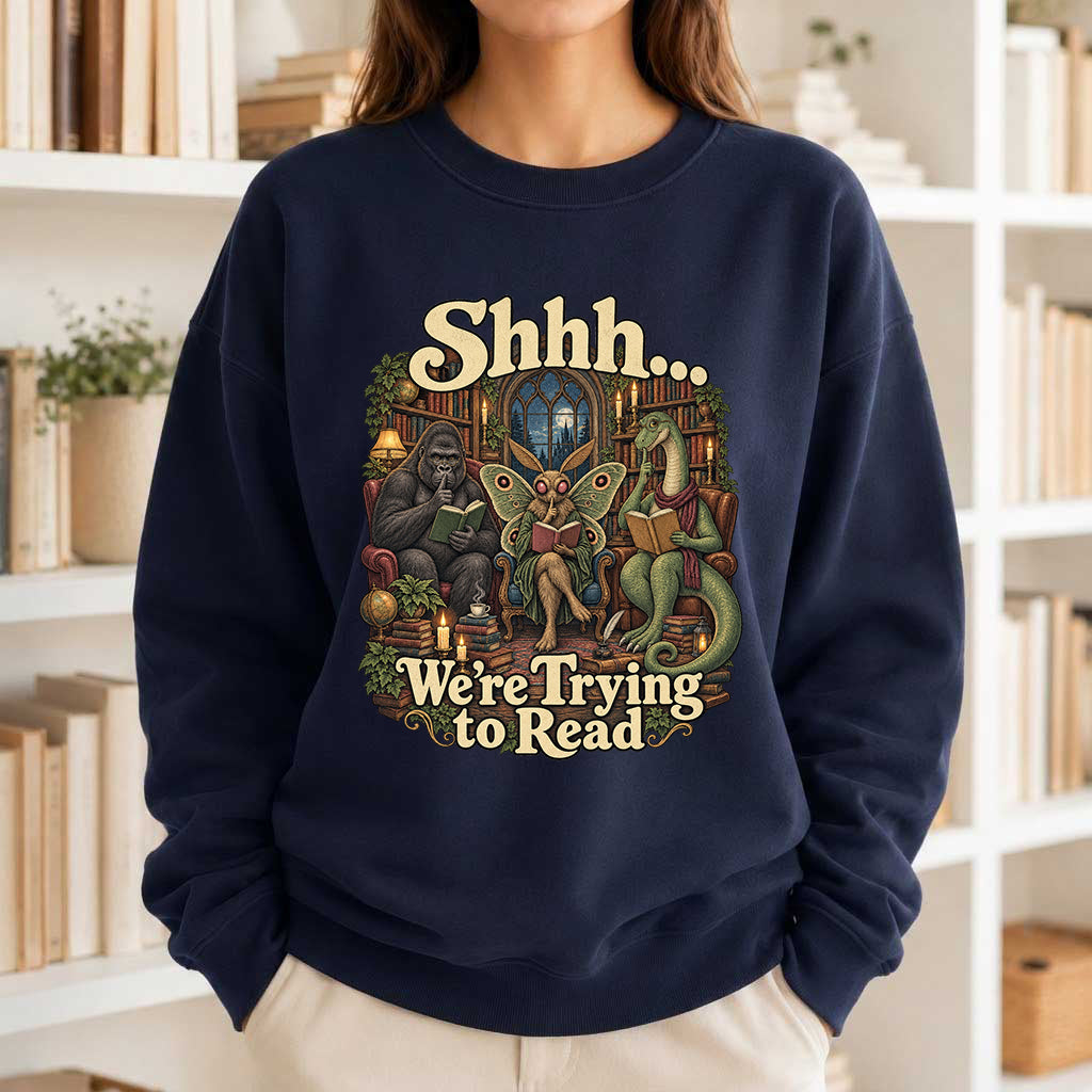 Shh... We Trying To Read Crewneck Sweatshirt | Reader Gift Navy