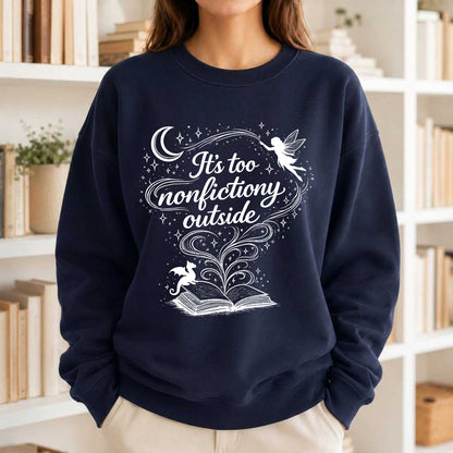 It's Too Nonfictiony Outside Crewneck Sweatshirt | Reader Gift Navy