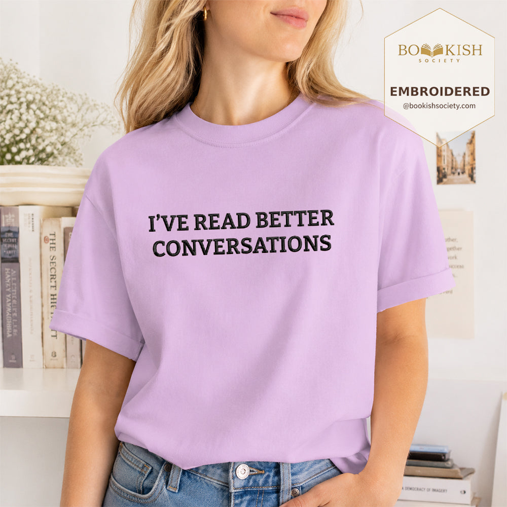 Embroidered I’ve Read Better Conversations Comfort Color® T-shirt Book Lover Gift Orchid