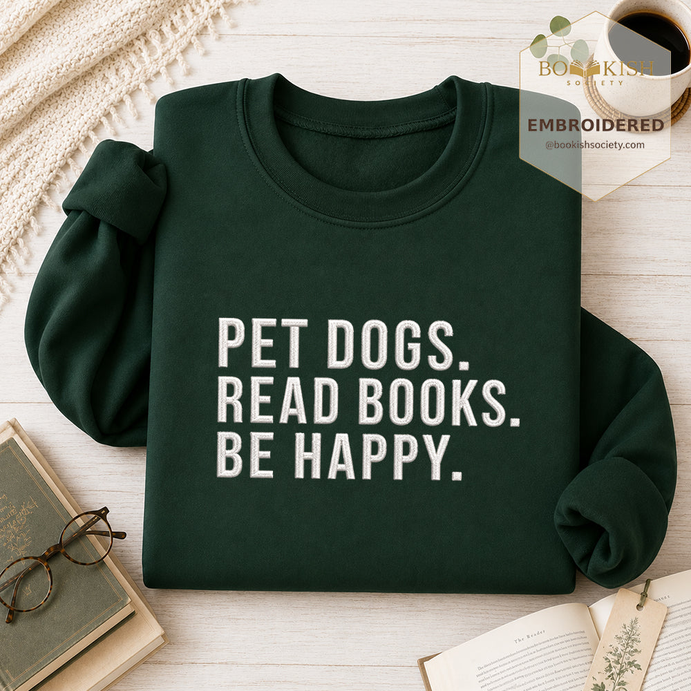 Pet Dogs Read Books Be Happy Embroidered Sweatshirt | Reader Gift Forest Green