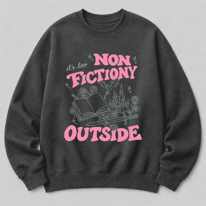 It's Too Nonfictiony Outside Crewneck Sweatshirt | Introverted Reader Gift Dark Heather