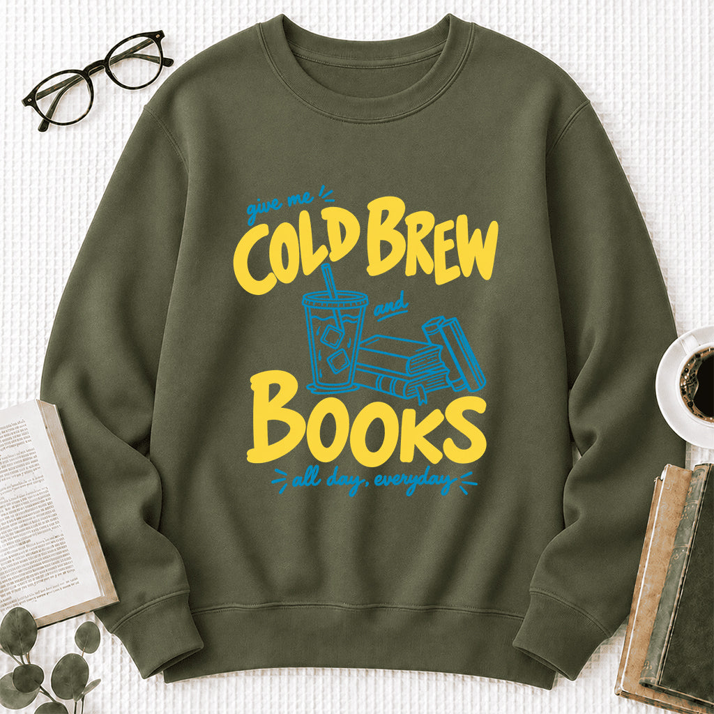  Give Me Cold Brew And Books Crewneck Sweatshirt | Reader Gift Military Green