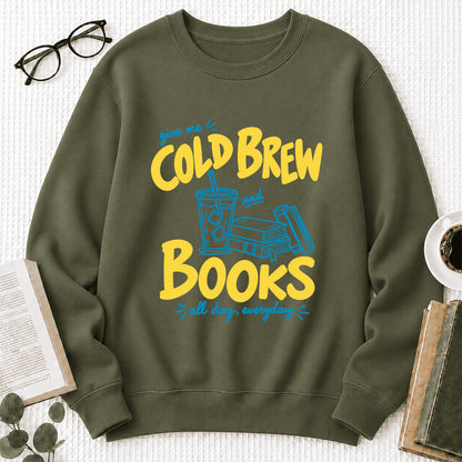  Give Me Cold Brew And Books Crewneck Sweatshirt | Reader Gift Military Green