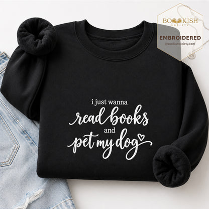 I Just Wanna Read Books And Pet My Dog Embroidered Sweatshirt | Dog Lover & Reader Gift Black