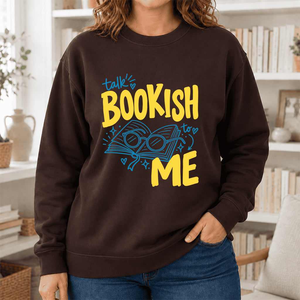 Talk Bookish To Me Crewneck Sweatshirt | Book Nerd Gift Dark Chocolate