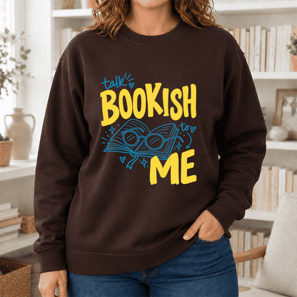 Talk Bookish To Me Crewneck Sweatshirt | Book Nerd Gift Dark Chocolate