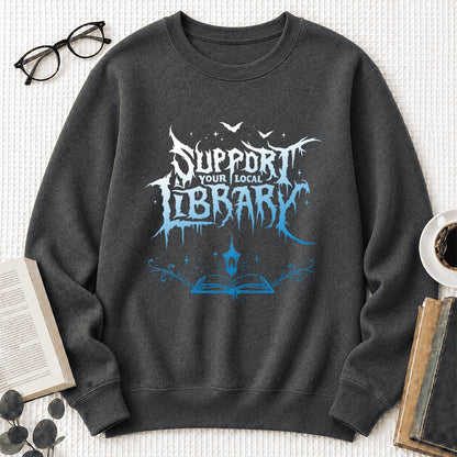 Support Your Local Library Crewneck Sweatshirt | Librarian Gift Dark Heather