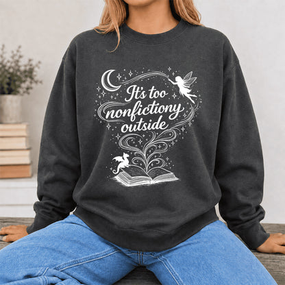 It's Too Nonfictiony Outside Crewneck Sweatshirt | Reader Gift Dark Heather